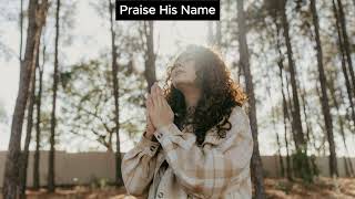 Praise His Name
