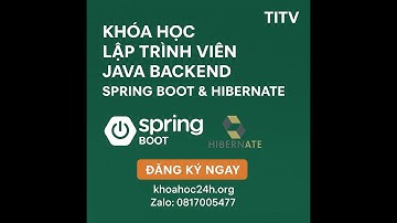 Khóa Học Lập Trình Viên Java Backend Spring Boot và Hibernate TITV - Chuẩn bị kiến thức & cài đặt