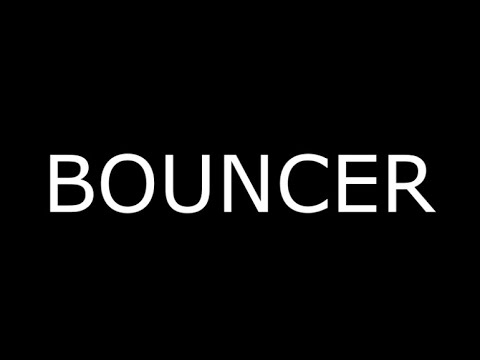 BOUNCER - YouTube