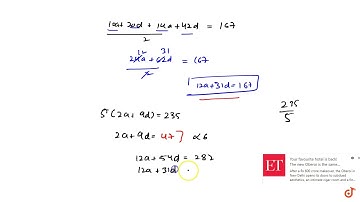 1. The sum of the first five terms of an AP and the sum of the first seven terms of thesame A