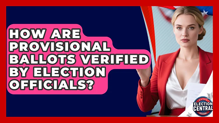 How Are Provisional Ballots Verified By Election Officials? - Election Central Channel