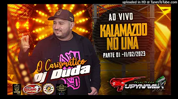 TUPYNAMBÁ NO KALAMAZOO DJ DUDA O CARISMÁTICO 11-02-23 PARTE 01