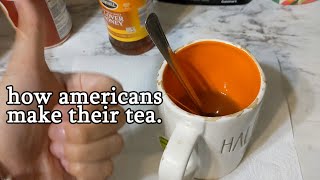 how americans make tea... | A TRUE STORY