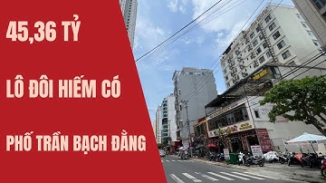 Đất Biển Đà Nẵng 2024 (Số 192)| Lô đôi hiếm có ngay PHỐ DU LỊCH Trần Bạch Đằng | LH 0905668343