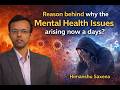 Reason behind why the Mental Health Issues arising now a days?