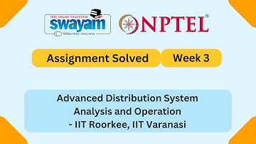 Advanced Distribution System Analysis and Operation Week 3 || NPTEL ANSWERS || #nptel2025 #myswayam
