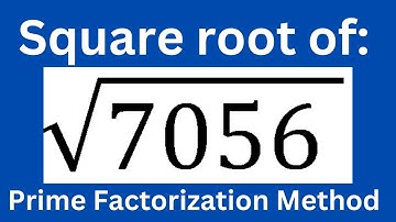 Square root of 7056 l Prime factorization method