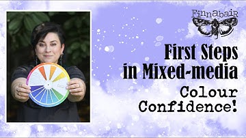 First Steps in Mixed-media: Colour Confidence!