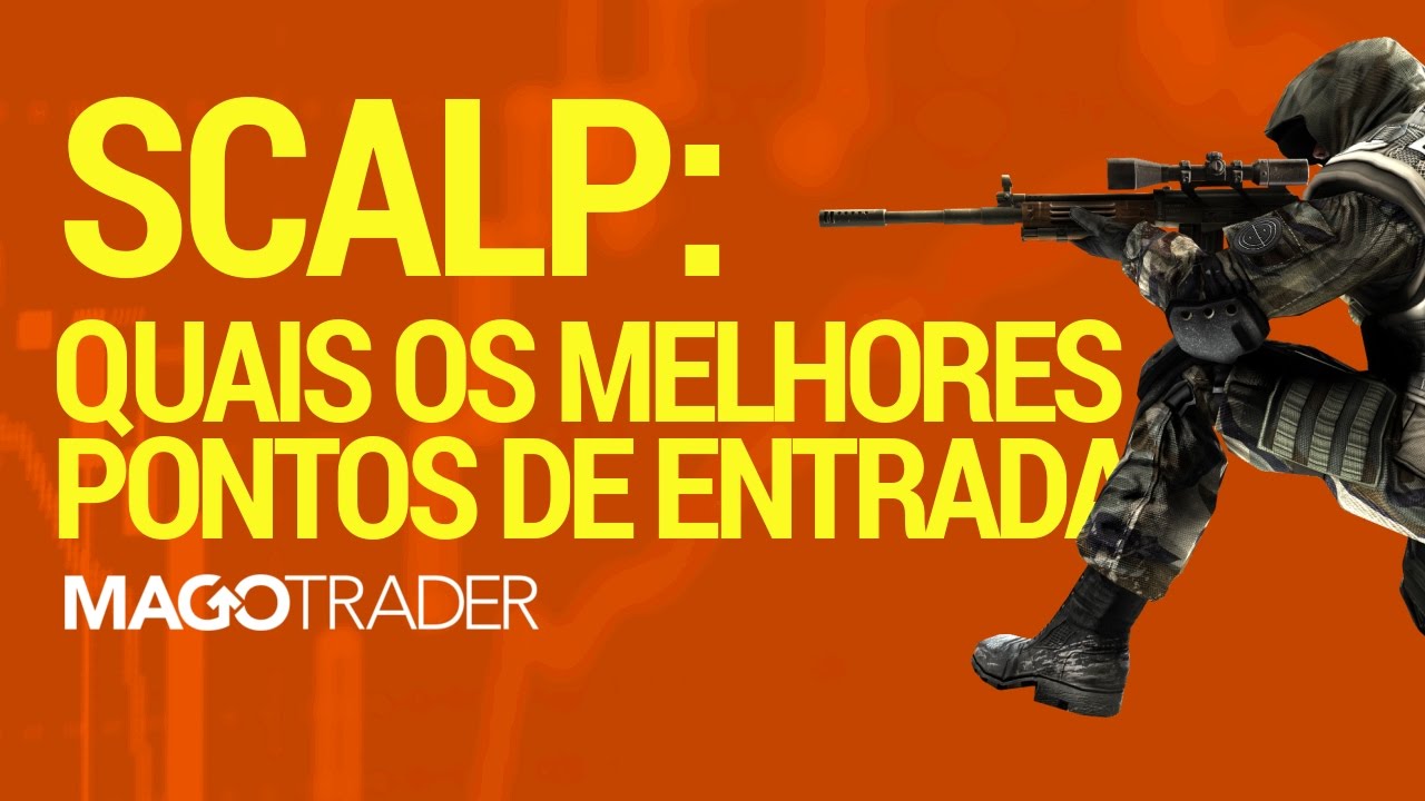 SCALP: QUAIS OS MELHORES PONTOS DE ENTRADA PARA UM TRADE DE SCALP