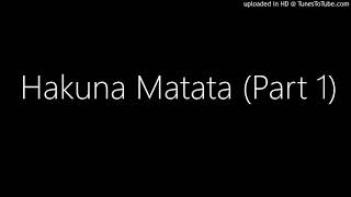 Hakuna Matata (Part 1)