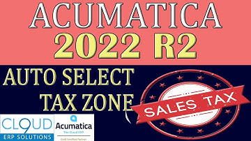 Acumatica 2022 R2 - Sales Tax Zone Improvements