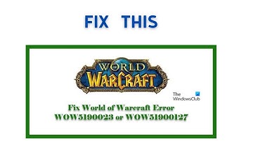 How to Fix "Error Code: WOW51900223" on World of Warcraft