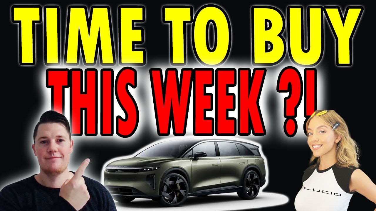 BIG Week Ahead for Lucid ⚠️ Time to BUY Lucid - NEXT Upcoming Catalyst ...