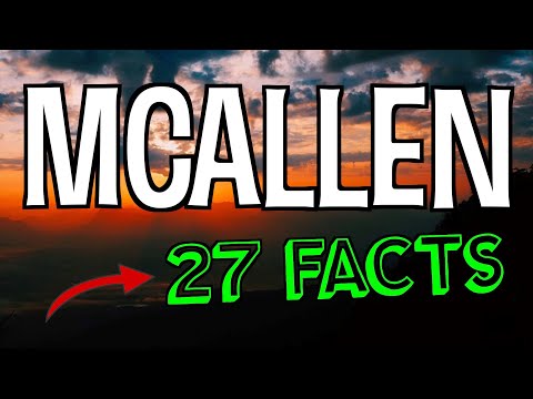 27 Interesting Facts About McAllen, Texas