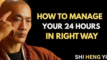 How to Manage Your 24 Hours — Master Every Minute Like a Monk | Shi Heng Yi