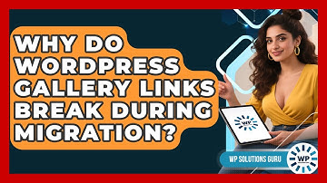 Why Do WordPress Gallery Links Break During Migration? - WP Solutions Guru