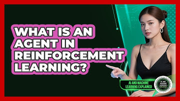 What Is An Agent In Reinforcement Learning? - AI and Machine Learning Explained
