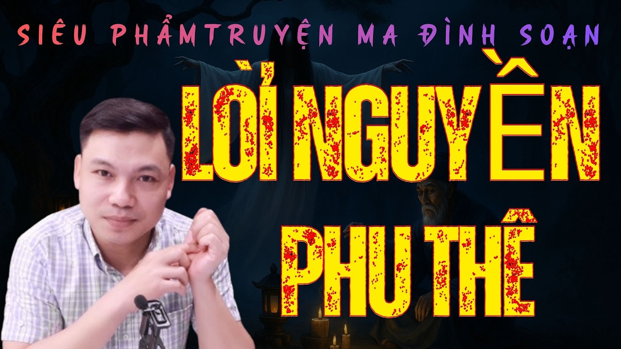 Siêu Phẩm Truyện Ma Kinh Dị : LỜI NGUYỀN PHU THÊ TẬP 1 | MC ĐÌNH SOẠn Diễn Đọc Không Quảng Cáo