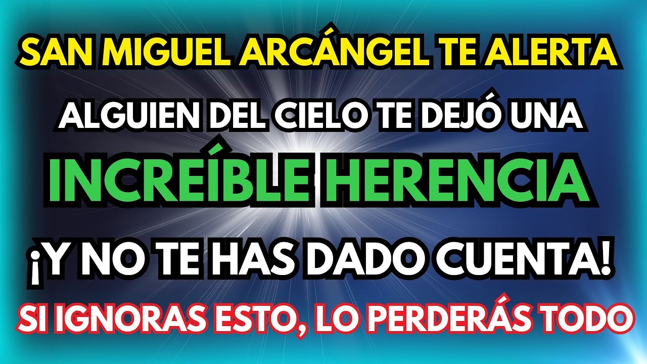 DIOS TE HABLA: SAN MIGUEL ARCÁNGEL REVELA QUE ALGUIEN DEL CIELO TE HA ...