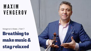 Maxim Vengerov: Breathing to make music and stay relaxed