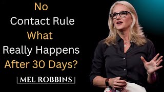 No Contact Rule” – What Really Happens After 30 Days || MEL ROBBINS THE BEST MOTIVATIONAL SPEECH