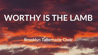 Worthy Is The Lamb - Brooklyn Tabernacle Choir (Lyric Video)