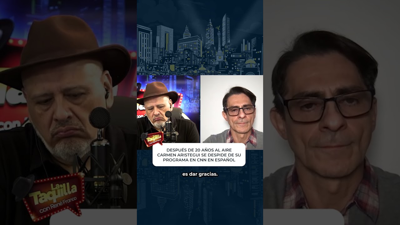 📰📺 Fin de una era de Carmen Aristegui en CNN en Español- Rene Franco - La Taquilla