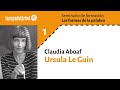 Claudia Aboaf. 1. Ursula Le Guin