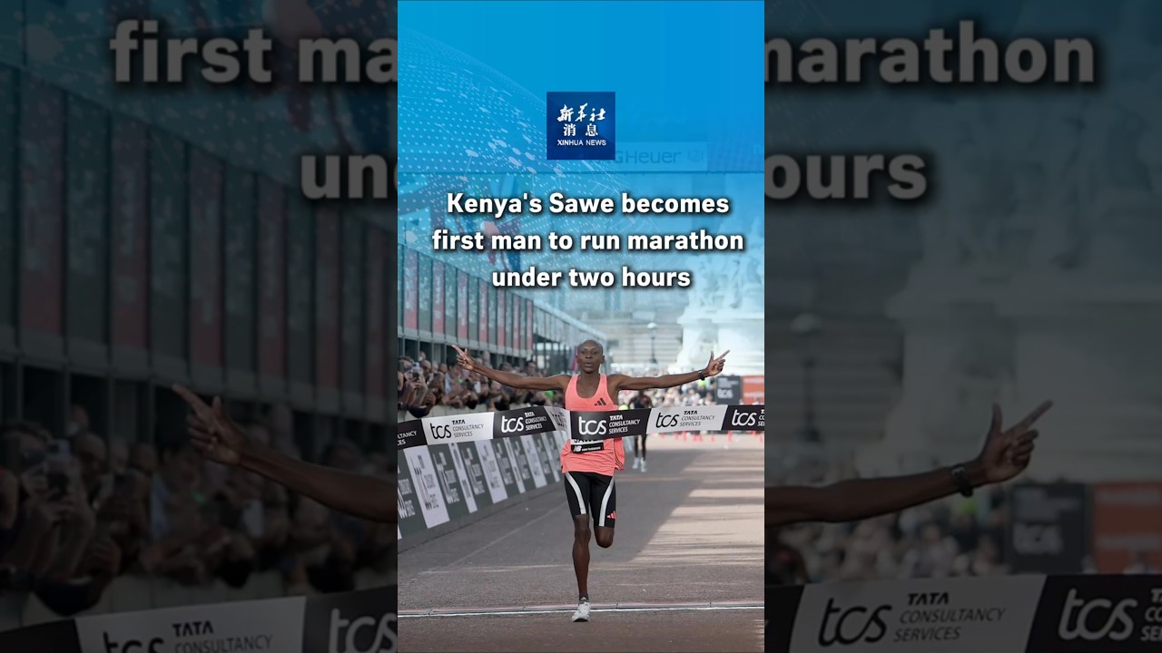 Xinhua News | Kenya's Sawe becomes first man to run marathon under two hours