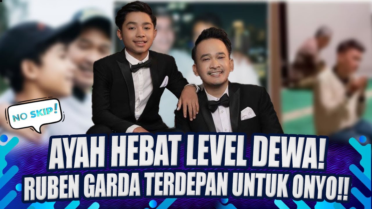 AYAH HEBAT LEVEL DEWA! RUBEN ONSU FIX AYAH TERBAIK BUAT BETRAND PETO!! | NO SKIP
