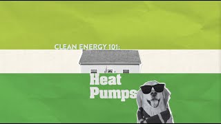Clean Energy 101: Heat Pumps