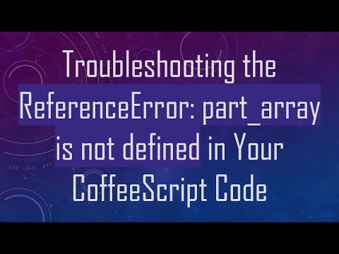 Troubleshooting the ReferenceError: part_array is not defined in Your CoffeeScript Code