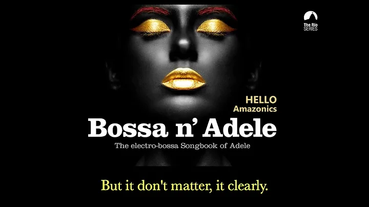 Hello - Bossa n Adele version by Amazonics (LYRIC ...