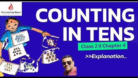 Counting in Tens || Class 2 || Chapter 4 || NCERT || Explanation Video
