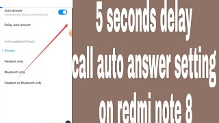 5 seconds delay call auto answer setting on redmi note 8