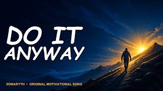 Do It Anyway | Motivational Song |  Lyric Video