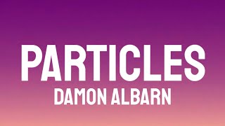 Damon Albarn - Particles (Lyrics)