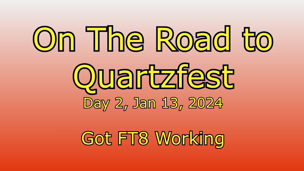 Day 2 On The Road To Quartzfest 2024 FT8 YouTube