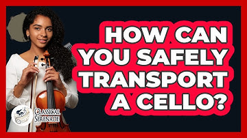 How Can You Safely Transport A Cello? - Classical Serenade