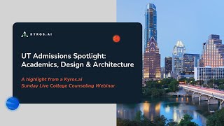 UT Admissions Spotlight: Academics, Design & Architecture | College Counseling Webinar