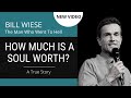 How Much Is A Soul Worth? - Bill Wiese, &quot;The Man Who Went To Hell&quot; Author of &quot;23 Minutes In Hell&quot;