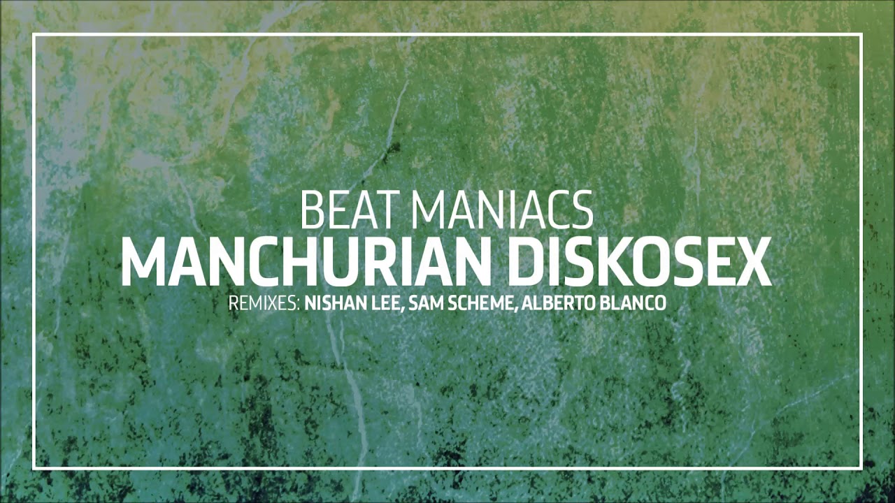 Beat Maniacs Manchurian Diskosex Original Mix Youtube 