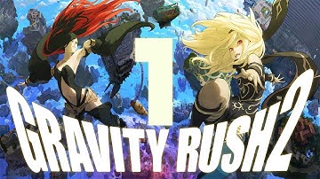 Gravity Rush 2 Gameplay Walkthrough Part 1(PS4) HD