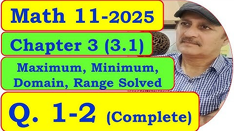 Exercise 3.1 Q1, Q2 Solved | Maximum/Minimum Value of Quadratic Functions | Class 11 Math New Book