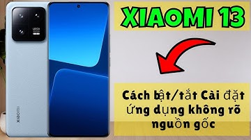 Cách bật/tắt Cài đặt ứng dụng không rõ nguồn gốc trên Xiaomi 13