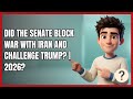 Did the Senate Block War with Iran and Challenge Trump? | 2026