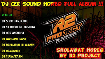 DJ CEK SOUND HOREG SHOLAWAT TERBARU 2025 ( SERAT PENJAJAH ) FULL ALBUM - HOREG BY R2 PROJECT