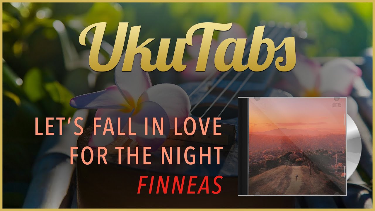 Let S Fall In Love For The Night On Ukulele By Finneas Ukutabs