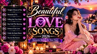 ❤️ GREATEST LOVE SONGS 2026 | Beautiful Romantic Ballads That Touch Your Heart