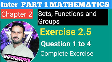 Ist Year Mathematics Chapter 2 ||  Exercise 2.5 || Question 1-4  ||Complete|| By Sir Zaheer Akhtar